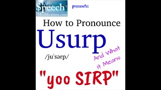 How to Pronounce Usurp and the Meaning of Usurp [upl. by Esirrehc335]