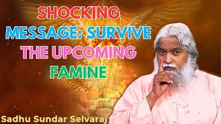 SHOCKING MESSAGE SURVIVE THE UPCOMING FAMINE  Sadhu Sundar Selvaraj [upl. by Albert]