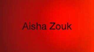 Aisha Zouk [upl. by Josepha]