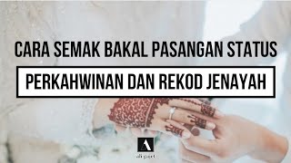 Cara Semak Status Perkahwinan Dan Rekod Jenayah Bakal Pasangan Pengantin Anda Sebelum Kahwin [upl. by Algar379]