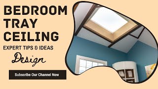 Mastering Bedroom Tray Ceiling Design  Expert Tips amp Ideas [upl. by Dorweiler]