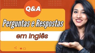 PERGUNTAS E RESPOSTAS EM INGLÊS MAIS USADAS NO DIA A DIA [upl. by Maxy674]