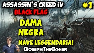 Assassins Creed 4 Black Flag  Nave Leggendaria Dama Negra HD ITA By GiosephTheGamer [upl. by Eugenius]