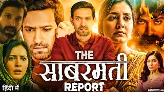 The Sabarmati Report Full Movie  Vikrant Massey  Raashii Khanna  Full Hindi Bollywood Movie 2024 [upl. by Dulcie]