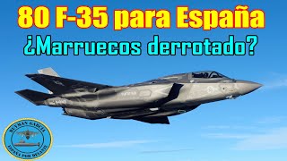 80 F35 para ESPAÑA ¿MARRUECOS DERROTADO🇪🇸🇲🇦 [upl. by Accemahs]