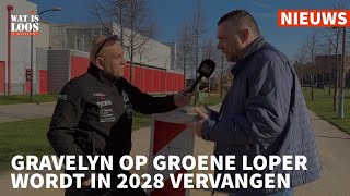 GRAVELYN OP GROENE LOPER WORDT IN 2028 VERVANGEN [upl. by Elianora415]