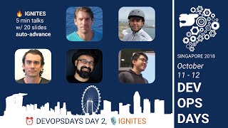 Day 2 ignites  DevOpsDays Singapore 2018 [upl. by Gnivre425]