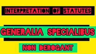 Generalia specialibus non derogant  Rule of interpretation of statute [upl. by Valerian]