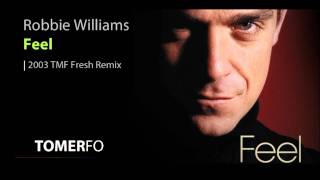 TOMERFO Robbie Williams  Feel DJ TMF Fresh Remix [upl. by Trent826]