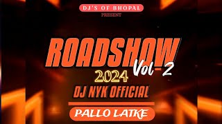 Pallo Latke Road Show  Vol 2  Remix  DJ NYK 2K24 [upl. by Julia]