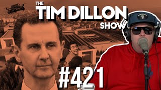 Drones Mangione amp Selling Syria  The Tim Dillon Show 421 [upl. by Eanal]