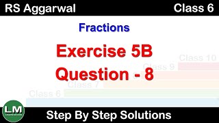 Fractions  Class 6 Exercise 5B Question 8  RS Aggarwal  Learn Maths [upl. by Anoli597]