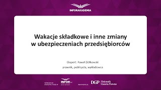 Webinarium Wakacje składkowe i inne zmiany w ubezpieczeniach przedsiębiorców [upl. by Oilime682]