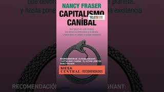 quotCapitalismo caníbalquot de Nancy Fraser  Recomendados de Los Columnistas [upl. by Shadow]