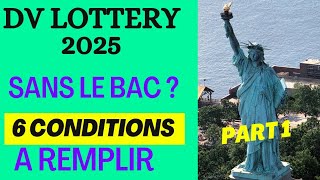 DV LOTTERY 2025 TU NAS PAS LE BAC  6 CONDITIONS A REMPLIR POUR SINSCRIRE dieudansnosaffaires [upl. by Coraline]