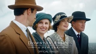 DOWNTON ABBEY A NEW ERA  Official Trailer HD  Only in Theaters May 20 [upl. by Yovonnda]