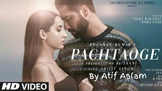 Atif Aslam Pachtaoge Video Song  Vicky Kaushal Nora Fatehi [upl. by Ennayhs]