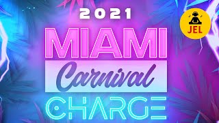 2021 MIAMI CARNIVAL CHARGE quot2021 Miami Carnival Mixquot  DJ JEL [upl. by Gibby]