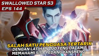 LUO FENG BERJUANG KERAS MEMAHAMI TIGA BENTUK TERSISA DARI SENJATANYA   SWALLOWED STAR EPS 144 [upl. by Yc]