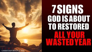 7 Signs That God is About to Restore All Your Wasted Years Christian Motivation [upl. by Fulcher]