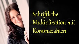 Schriftlich Multiplizieren mit Komma Schriftliche Multiplikation [upl. by Hillell701]