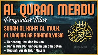 Al Quran Merdu Pengantar Tidur Surah Al Kahfi Al Mulk Ar Rahman Al Waqiah Penenang Hati amp Pikiran [upl. by Claudianus243]