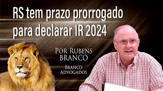 Prazo de entrega da Declaração do IR 2024 é prorrogado para o Rio Grande do Sul [upl. by Turner]