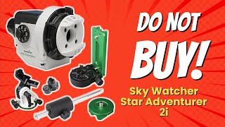 DONT BUY Sky Watcher Star Adventurer 2i Before Watching THIS 🚫🌌 8 Reasons [upl. by Sidwel]