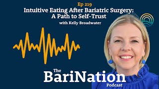 Ep 219  Intuitive Eating After Bariatric Surgery A Path to SelfTrust with Kelly Broadwater [upl. by Thgiwd]