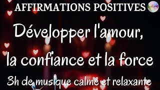 Affirmations positives 3h  Développer lamour la confiance et la force  Musique douce relaxante [upl. by Lindie]