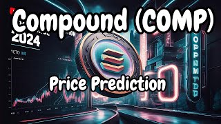 Compound COMP Price Prediction 2024  Future of COMP Explained [upl. by Nashbar]