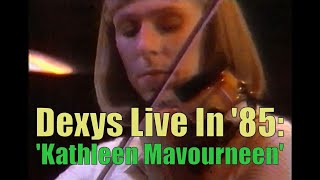 Dexys Live In 85 quotKathleen Mavourneenquot On The Tube [upl. by Elocyn643]