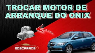 TROCANDO MOTOR DE ARRANQUE DO ONIX COM DETALHES CONFIRAM [upl. by Leeland]