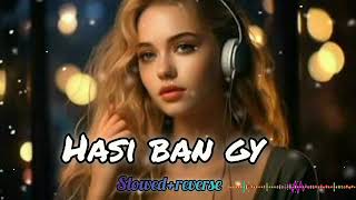 hasi ban gye slowedreversesongsongs lofi music lovesonghasibangaye Lofibrain550 [upl. by Rimhsak455]