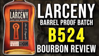 Larceny B524 Barrel Proof  BOURBON REVIEW [upl. by Anuala]