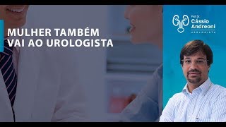 Mulher também vai ao Urologista  Dr Cassio Andreoni CRM 78546 [upl. by Shwalb]