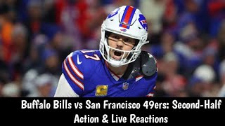 Buffalo Bills vs San Francisco 49ers SecondHalf Action amp Live Reactions [upl. by Swann911]