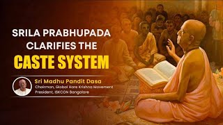 Srila Prabhupada Clarifies the Caste System  madhupanditdasaofficial  ISKCON Bangalore [upl. by Enrichetta]