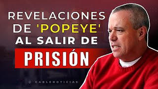 Las revelaciones de Popeye al salir de prisión quotYo puedo servir muchoquot [upl. by Bellis778]