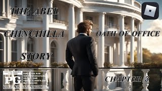 Oath Of Office  The Abel Chinchilla Story CHAPTER 3 The New Plan [upl. by Pennington522]