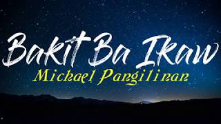 Bakit Ba Ikaw  Michael Pangilinan Song Lyrics [upl. by Kcim]