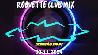 ROQUETTE CLUB MIX 03112024 COM MARCÃO ZN DJ [upl. by Joash]