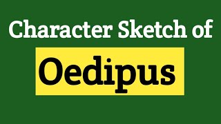 Oedipus character analysis  character sketch of Oedipus  Oedipus Rex character sketch [upl. by Anhoj230]