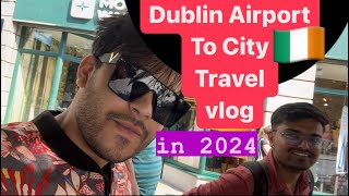 Ireland Public Transport Guide in 2024  Dublin Airport to City travel vlog  Masters in Ireland [upl. by Naoma]