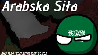 Arabska Siła  AHŚ 1924 quotZderzenie Ideiquot  Odcinek 2 [upl. by Kaltman]