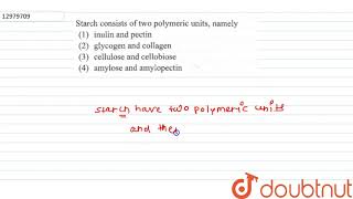 Starch consists of two polymeric units namely [upl. by Dodge]