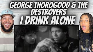 HIS VOICE FIRST TIME HEARING George Thorogood amp The Destroyers I Drink aLone REACTION [upl. by Sahcnip773]