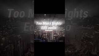 Too many nights edit audio editaudios [upl. by Ayortal]