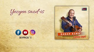 Rabah Asma  Yezyen saadis 💿 [upl. by Ttenyl]