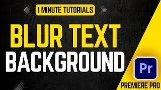 Blur Text Background in Premiere Pro 2024  Adobe Tutorials [upl. by Neibart]